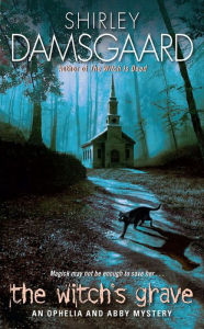 Title: The Witch's Grave (Ophelia and Abby Series #6), Author: Shirley Damsgaard