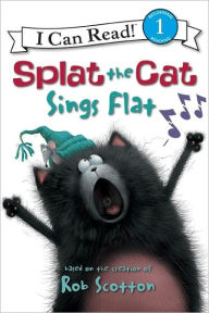 Title: Splat the Cat Sings Flat (I Can Read Series Level 1), Author: Rob Scotton