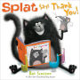 Alternative view 2 of Splat Says Thank You!