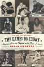 The Games Do Count: America's Best and Brightest on the Power of Sports