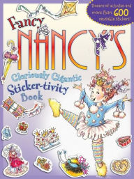 Title: Fancy Nancy's Gloriously Gigantic Sticker-tivity Book, Author: Jane O'Connor