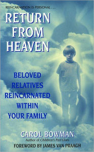 Title: Return From Heaven: Beloved Relatives Reincarnated Within Your Family, Author: Carol Bowman
