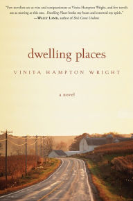 Title: Dwelling Places: A Novel, Author: Vinita Hampton Wright
