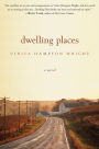 Dwelling Places: A Novel
