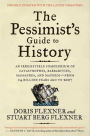 The Pessimist's Guide to History: An Irresistible Compendium of Catastrophes, Barbarities, Massacres, and Mayhem-From 14 Billion Years Ago to 2007