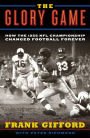 The Glory Game: How the 1958 NFL Championship Changed Football Forever