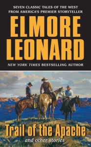 Title: Trail of the Apache and Other Stories, Author: Elmore Leonard