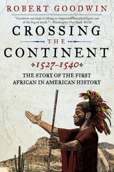 Crossing the Continent, 1527-1540: The Story of the First African in American History