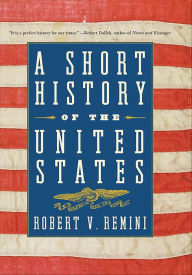 Title: A Short History of the United States, Author: Robert V. Remini