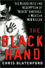 The Black Hand: The Bloody Rise and Redemption of 