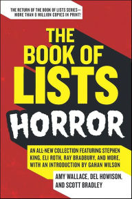 Title: The Book of Lists: Horror: An All-New Collection Featuring Stephen King, Eli Roth, Ray Bradbury, and More, with an Introduction by Gahan Wilson, Author: Amy Wallace