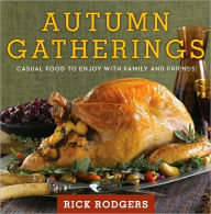 Title: Autumn Gatherings: Casual Food to Enjoy with Family and Friends, Author: Rick Rodgers