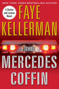 Title: The Mercedes Coffin (Peter Decker and Rina Lazarus Series #17), Author: Faye Kellerman