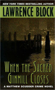 When the Sacred Ginmill Closes (Matthew Scudder Series #6)