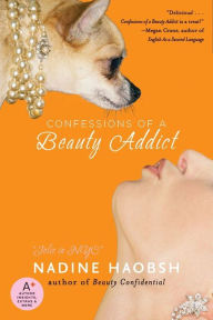 Title: Confessions of a Beauty Addict, Author: Nadine Haobsh