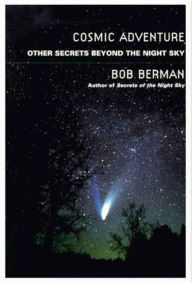 Title: Cosmic Adventure: Other Secrets Beyond the Night Sky, Author: Bob Berman