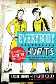 Title: Everybody Hurts: An Essential Guide to Emo Culture, Author: Trevor Kelley