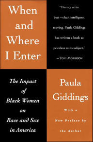 Title: When and Where I Enter: The Impact of Black Women on Race and Sex in America, Author: Paula J. Giddings