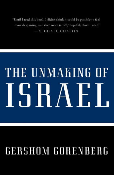 The Unmaking of Israel