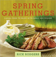 Title: Spring Gatherings: Casual Food to Enjoy with Family and Friends, Author: Rick Rodgers