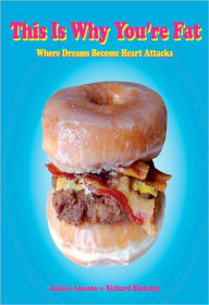 Title: This Is Why You're Fat: Where Dreams Become Heart Attacks, Author: Jessica Amason