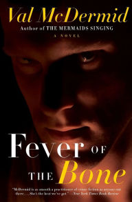 Title: Fever of the Bone (Tony Hill and Carol Jordan Series #6), Author: Val McDermid