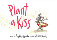 Title: Plant a Kiss, Author: Amy Krouse Rosenthal
