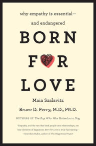 Born for Love: Why Empathy Is Essential-and Endangered