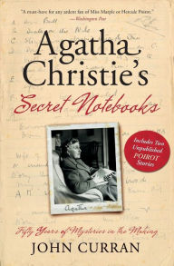 Title: Agatha Christie's Secret Notebooks: Fifty Years of Mysteries in the Making, Author: John  Curran