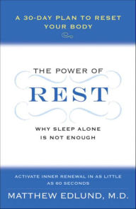 Title: The Power of Rest: Why Sleep Alone Is Not Enough. A 30-Day Plan to Reset Your Body, Author: Matthew Edlund