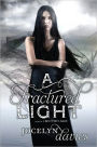 A Fractured Light (Beautiful Dark Trilogy Series #2)