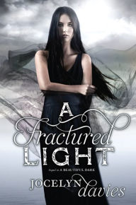 Title: A Fractured Light (Beautiful Dark Trilogy Series #2), Author: Jocelyn Davies