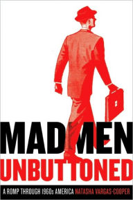 Mad Men Unbuttoned: A Romp Through 1960s America