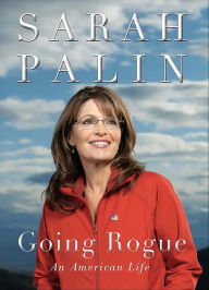 Title: Going Rogue: An American Life, Author: Sarah Palin
