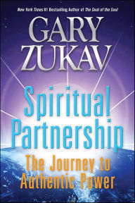 Title: Spiritual Partnership: The Journey to Authentic Power, Author: Gary Zukav