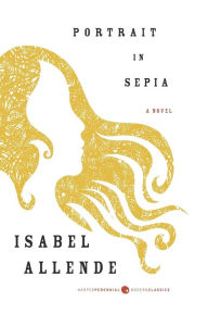 Title: Portrait in Sepia: A Novel, Author: Isabel Allende