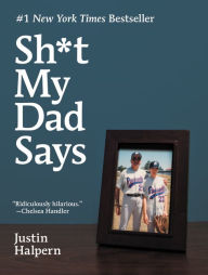 Title: Sh*t My Dad Says, Author: Justin Halpern