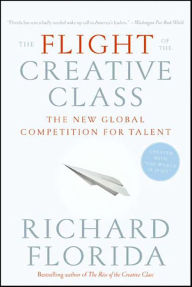 Title: The Flight of the Creative Class: The New Global Competition for Talent, Author: Richard Florida