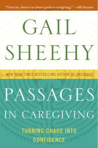 Passages in Caregiving: Turning Chaos into Confidence