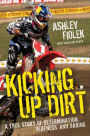 Kicking Up Dirt: A True Story of Determination, Deafness, and Daring