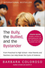 Title: The Bully, the Bullied, and the Bystander: From Preschool to High School-How Parents and Teachers Can Help Break the Cycle, Author: Barbara Coloroso