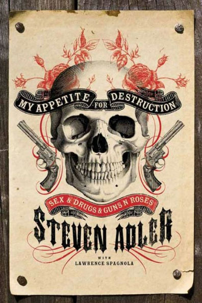 My Appetite for Destruction: Sex & Drugs & Guns N' Roses