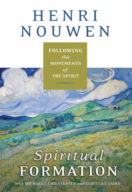 Spiritual Formation: Following The Movements Of The Spirit By Henri J ...