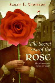 Title: The Secret of the Rose, Author: Sarah L. Thomson