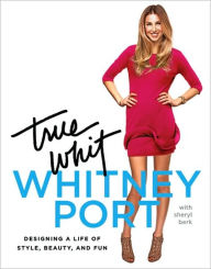 True Whit: Designing a Life of Style, Beauty, and Fun