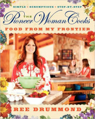 Title: The Pioneer Woman Cooks: Food from My Frontier, Author: Ree Drummond