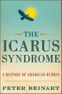The Icarus Syndrome: A History of American Hubris