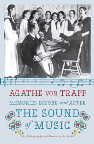 Title: Memories Before and After the Sound of Music: An Autobiography, Author: Agathe von Trapp