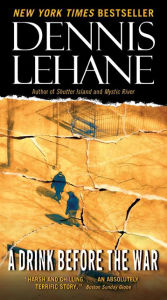Title: A Drink Before the War (Patrick Kenzie and Angela Gennaro Series #1), Author: Dennis Lehane
