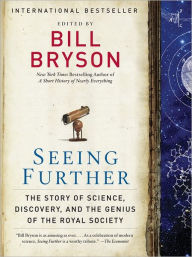 Title: Seeing Further: The Story of Science, Discovery, and the Genius of the Royal Society, Author: Bill Bryson